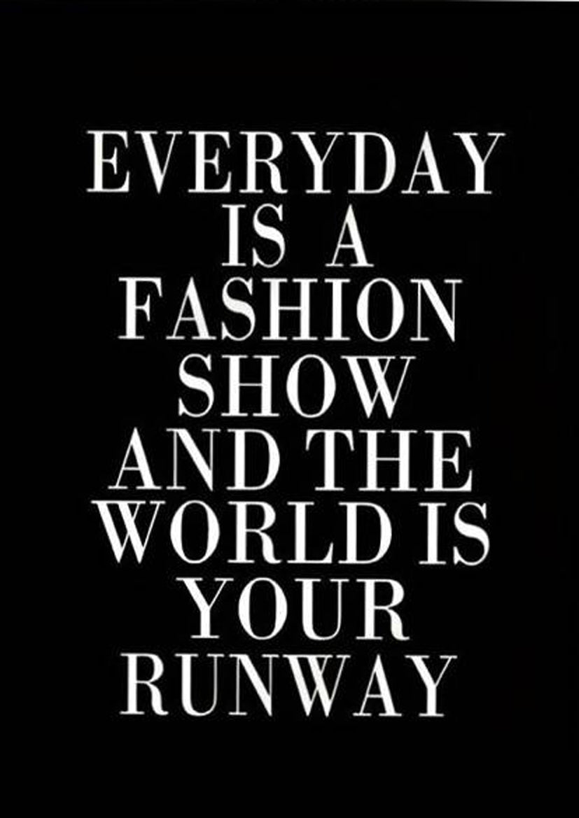 very Day Is a Fashion Show the World Is Your Runway Fashion Home Decor Premium Quality Poster Print Choose Your Sizes