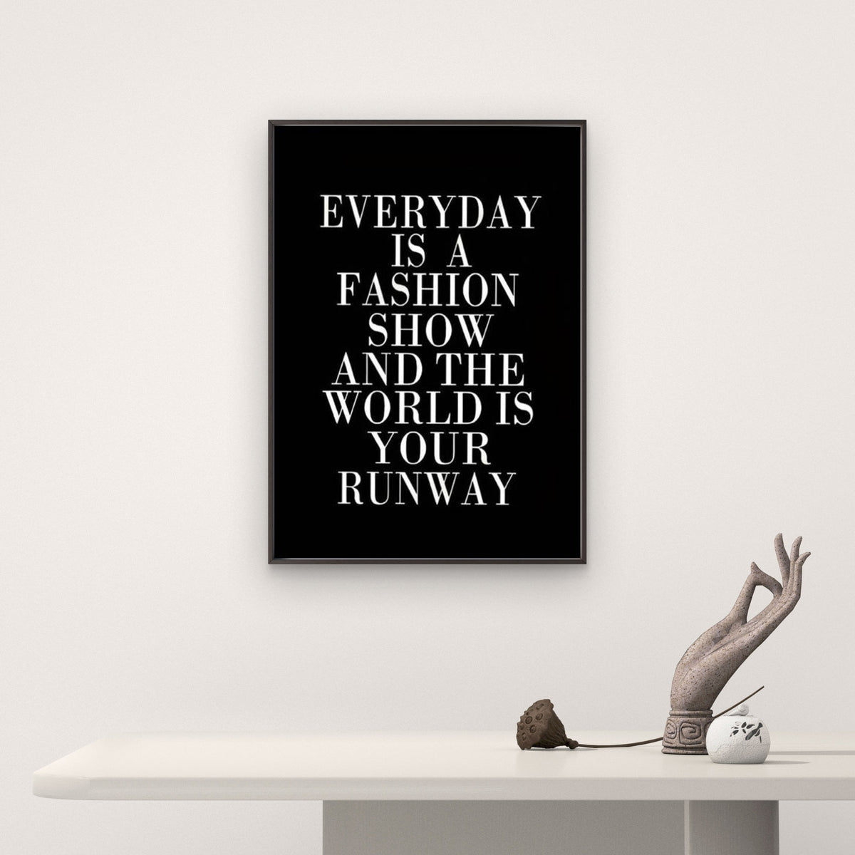 very Day Is a Fashion Show the World Is Your Runway Fashion Home Decor Premium Quality Poster Print Choose Your Sizes