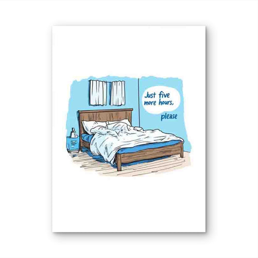 Unmade Bed Illustration with 'Just Five More Minutes' Text  60x90cm Metal Print Ready to Hang - Bella Home Decor