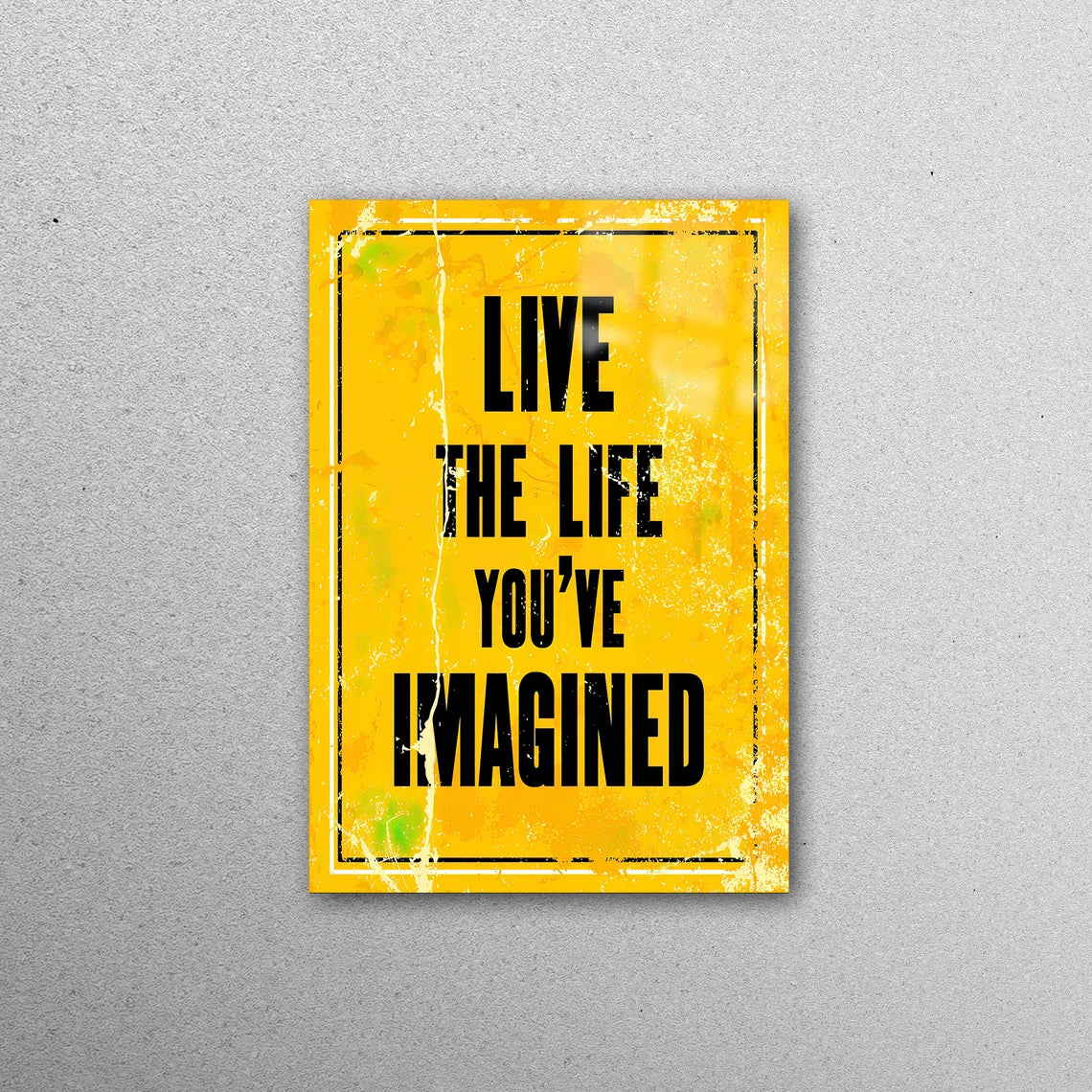 Live The Life You Have Imagined Acrylic Glass Print Tempered Glass Wall Art 100% Made in Australia Ready to Hang