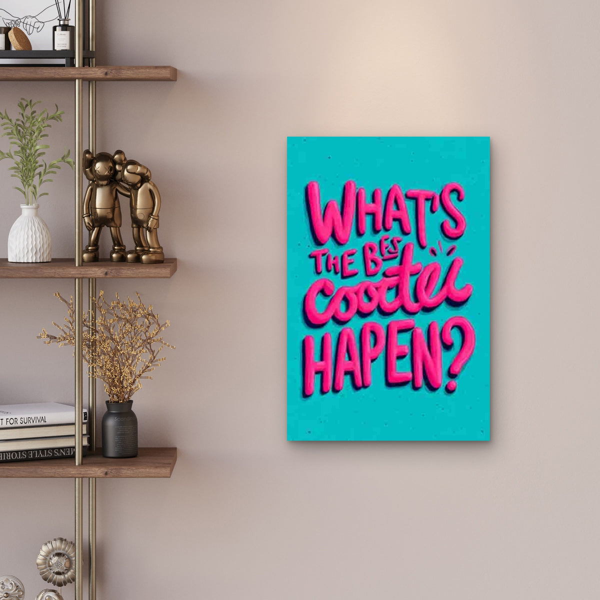 What'S Best Happens 60x90cm Metal Print Ready to Hang