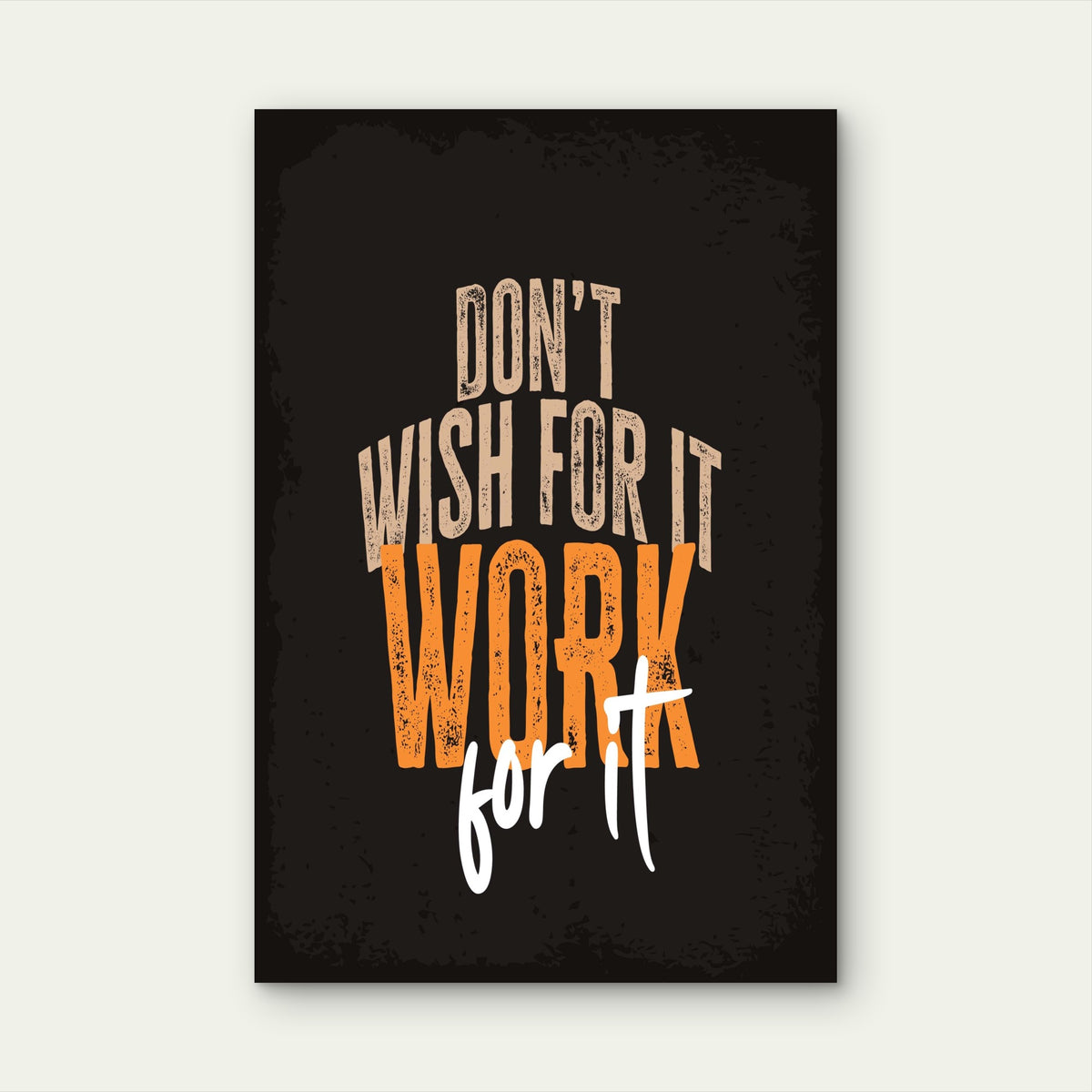 Don't Wish For It Work For It Typography Quote 40x60cm Metal Print Ready to Hang
