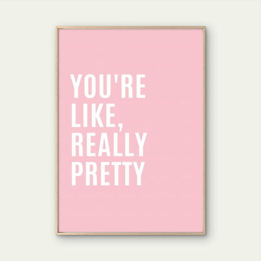 You're Like Really Pretty Makeup Room Fashion Home Decor Premium Quality Poster Print Choose Your Sizes