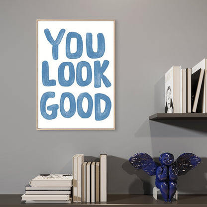 You Look Good Inspirational Fashion Art Fashion Home Decor Premium Quality Poster Print Choose Your Sizes