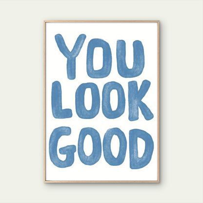 You Look Good Inspirational Fashion Art Fashion Home Decor Premium Quality Poster Print Choose Your Sizes