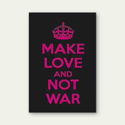 MAKE LOVE AND NOT WAR Text 60x90cm Metal Print Ready to Hang - Bella Home Decor