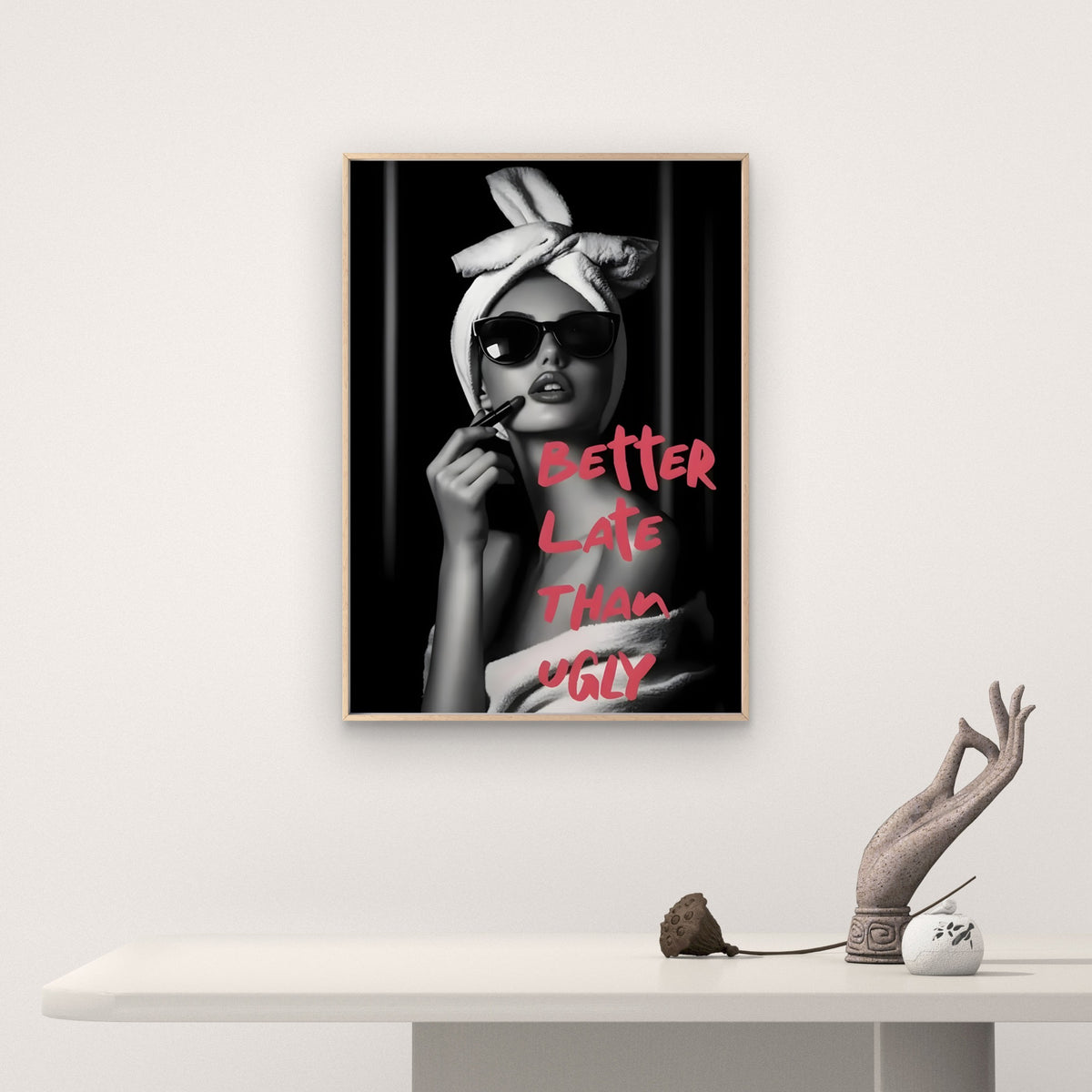 Better Late Than Never Fashion Woman Quotes Fashion Home Decor Premium Quality Poster Print Choose Your Sizes