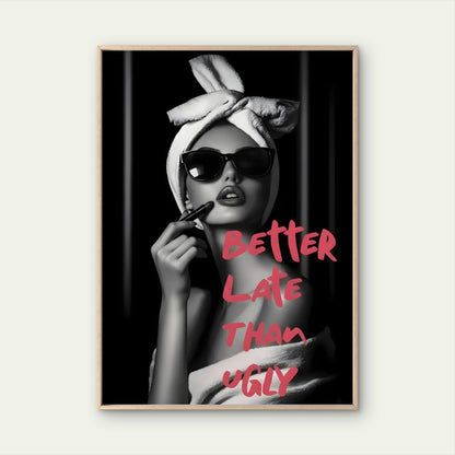 Better Late Than Never Fashion Woman Quotes Fashion Home Decor Premium Quality Poster Print Choose Your Sizes