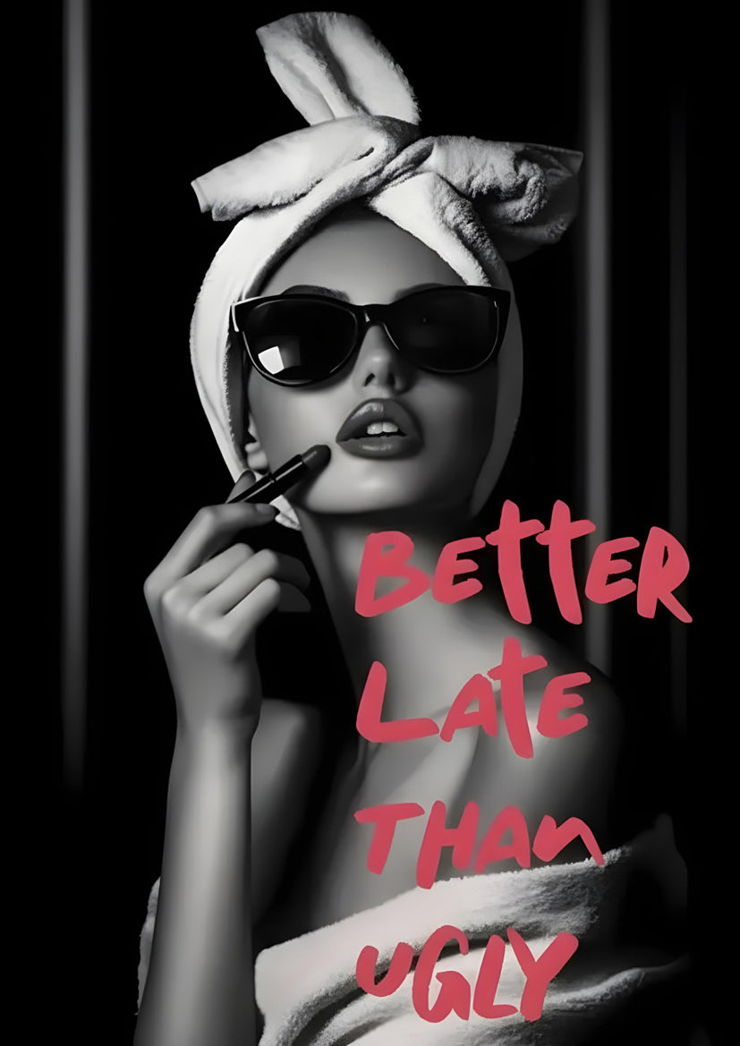Better Late Than Never Fashion Woman Quotes Fashion Home Decor Premium Quality Poster Print Choose Your Sizes