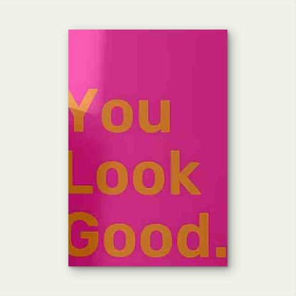 Pink Background with Golden Lettering You Look Good 60x90cm Metal Print Ready to Hang - Bella Home Decor
