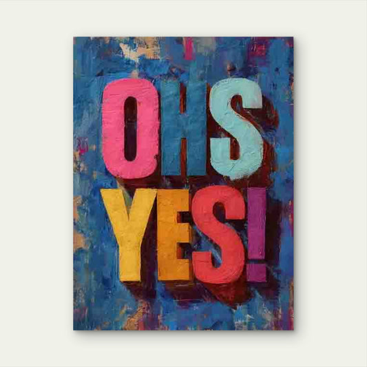 Oh Yes! Motivational 60x90cm Metal Print Ready to Hang