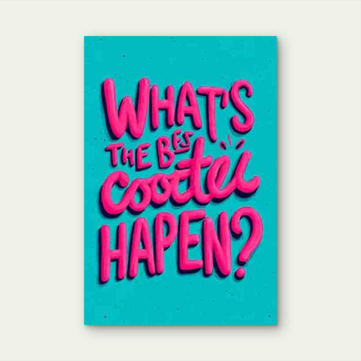 What'S Best Happens 60x90cm Metal Print Ready to Hang