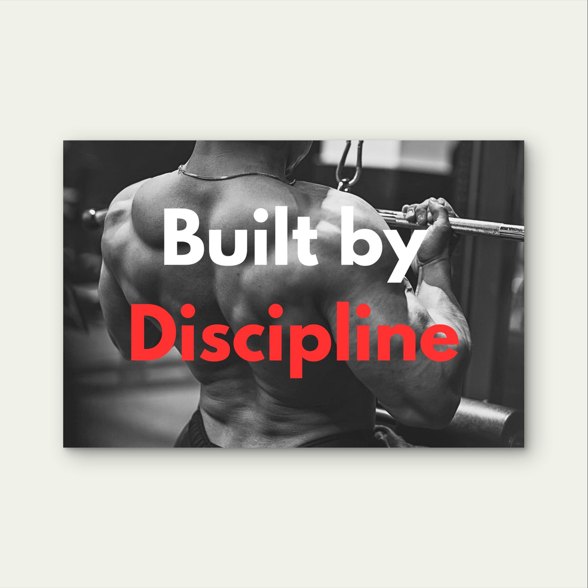 Built By Discipline Gym Motivation 5mm Plastic Poster Ready to Hang 90x60cm