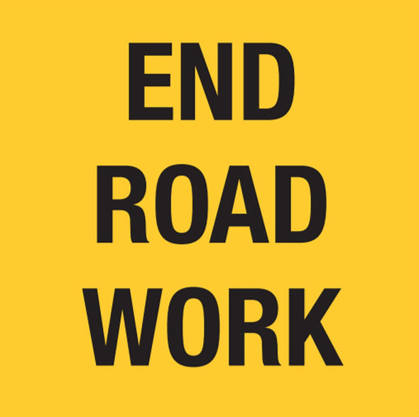 End Road Work 600x600mm Multi-Message Sign Corflute, Class 1 Diamond Grade