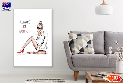 Always Be Fashion Girl Illustration Print 100% Australian Made