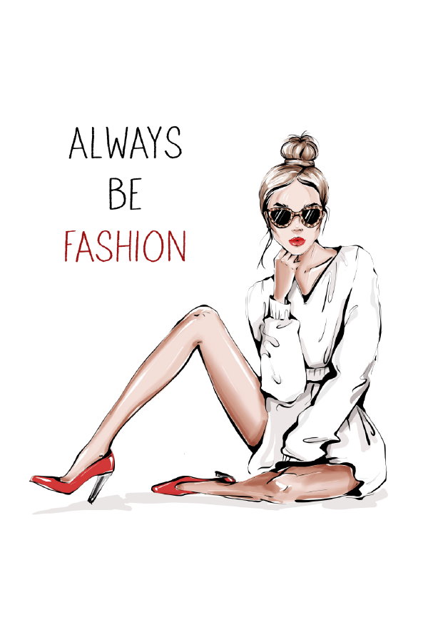 Always Be Fashion Girl Illustration Print 100% Australian Made