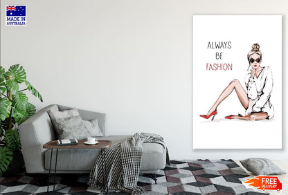 Always Be Fashion Girl Illustration Print 100% Australian Made